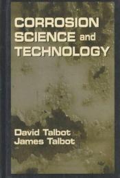 book cover of Corrosion Science and Technology (Materials Science and Technology Series) by David Talbot