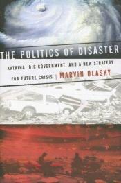 book cover of The Politics of Disaster: Katrina, Big Government, and A New Strategy for Future Crises by Marvin Olasky