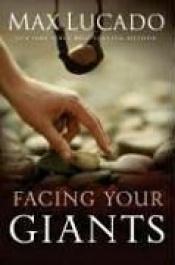book cover of Facing Your Giants: A David and Goliath Story for Everyday People (currently being processed) by Max Lucado