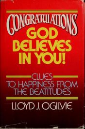 book cover of Congratulations, God believes in you!: Clues to Happiness from the Beatitudes by Lloyd John Ogilvie