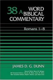 book cover of Word Biblical Commentary: Romans 1-8, Volume 38A by James Dunn
