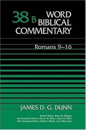 book cover of Word Biblical Commentary: Romans 9-16, Volume 38B by James Dunn