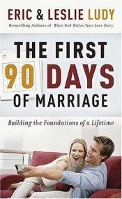 book cover of The First 90 Days of Marriage by Leslie Ludy