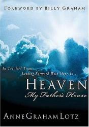 book cover of Heaven: My Father's House by Anne Graham Lotz