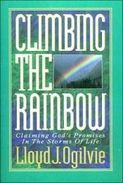 book cover of Climbing the Rainbow by Lloyd John Ogilvie