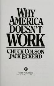 book cover of Why America doesn't work by Charles Colson|Jack M Eckerd