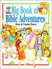 book cover of Caleb and Katie's Big Book of Bible Adventures by Alan Parry
