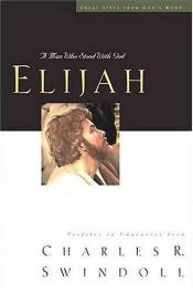 book cover of Great Lives From God's Word (Volume 5)--Elijah : A Man of Heroism and Humility by Charles R. Swindoll