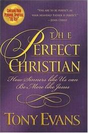 book cover of Perfect Christian: How to Be More Like Jesus by Max Lucado|Tony Evans
