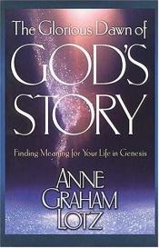 book cover of God's Story: Finding Meaning for Your Life Through Knowing God by Anne Graham Lotz