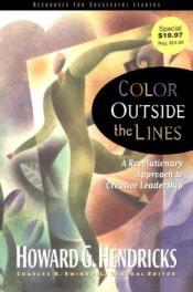 book cover of Color Outside The Lines (Swindoll Leadership Library) by Charles R. Swindoll|Howard G. Hendricks
