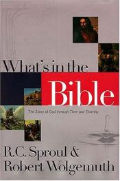 book cover of What's In The Bible The Story Of God Through Time And Eternity by R. C. Sproul