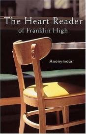 book cover of The Heart Reader Of Franklin High by Anonymous