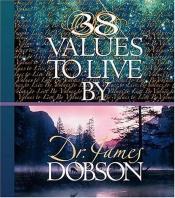 book cover of 38 Values to Live by by James Dobson