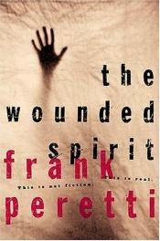 book cover of The Wounded Spirit - copy 2 by Frank E. Peretti