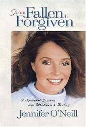 book cover of From Fallen To Forgiven: A Spiritual Journey into Wholeness and Healing by Jennifer