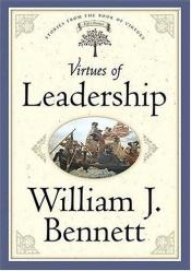 book cover of Virtues Of Leadership by William Bennett