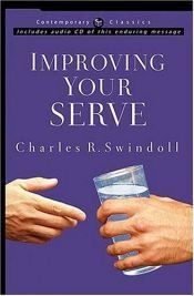 book cover of Improving Your Serve: The Art of Unselfish Living by Charles R. Swindoll