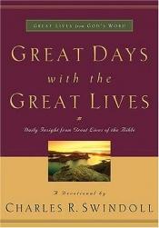 book cover of Great Days with the Great Lives: Daily Insight from Great Lives of the Bible (Great Lives from God's Word) by Charles R. Swindoll