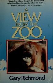 book cover of A view from the zoo by Gary Richmond