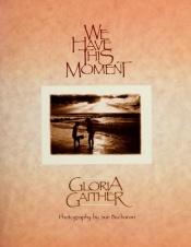 book cover of We Have This Moment by Gloria Gaither