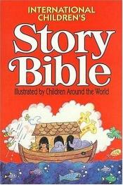 book cover of International Children's Story Bible by Mary Hollingsworth