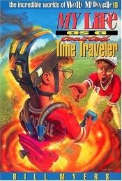 book cover of My Life as a Toasted Time Traveler (The Incredible Worlds of Wally McDoogle #10) by Bill Myers