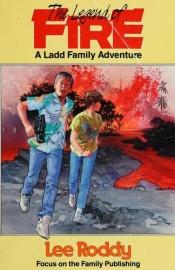 book cover of The Legend of Fire (Ladd Family Adventure) by Lee Roddy