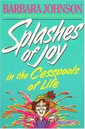 book cover of Splashes of Joy in the Cesspools of Life by Barbara Johnson