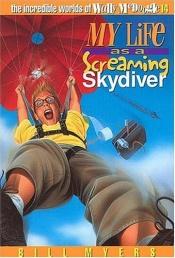 book cover of My Life as a Screaming Skydiver (The Incredible Worlds of Wally McDoogle #14) by Bill Myers