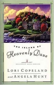 book cover of The Island Of Heavenly Daze [Heavenly Daze Series (1)] by Lori Copeland