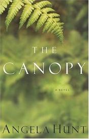 book cover of The canopy by Angela Elwell Hunt