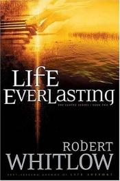 book cover of Life Everlasting (Santee, Book 2) by Robert Whitlow