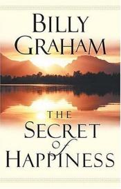 book cover of The Secret of Happiness by Billy Graham