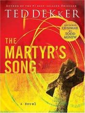 book cover of The Martyr's Song by Ted Dekker