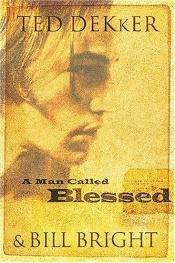 book cover of A Man Called Blessed by Ted Dekker