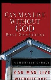 book cover of Can man live without God by Ravi Zacharias