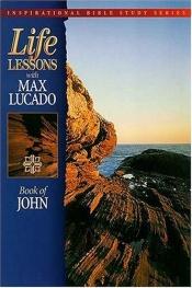 book cover of Life Lessons: Book of John by Max Lucado