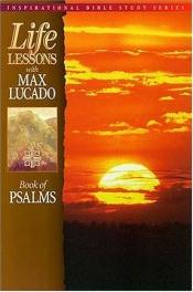 book cover of Life Lessons with Max Lucado: Book Of Psalms by Max Lucado