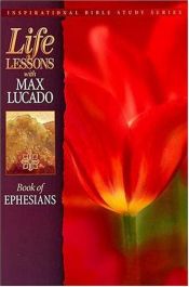 book cover of Life lessons from the inspired word of God : Book of Ephesians by Max Lucado