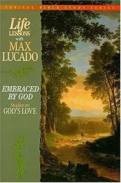book cover of Life Lessons With Max Lucado Embraced By God by Max Lucado
