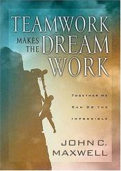 book cover of Teamwork makes the dream work by John C. Maxwell