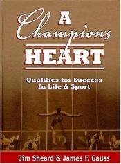 book cover of A Champion's Heart A Champion's Heart by Jim Sheard