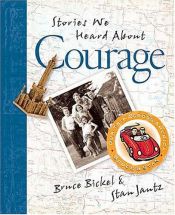 book cover of Bruce & Stan Books Stories We Heard About Courage by Bruce Bickel