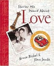 book cover of Stories We Heard about Love: On Our Trip Across America by Bruce Bickel