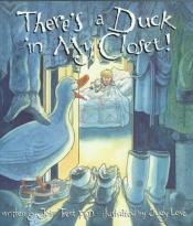 book cover of There's A Duck In My Closet by John T. Trent