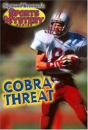 book cover of Sigmund Brouwer's Sports Mystery Series: Cobra Threat (football) by Sigmund Brouwer