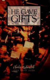 book cover of He Gave Gifts by Charles R. Swindoll