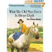 book cover of What the Old Man Does Is Always Right by Hans Christian Andersen