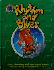 book cover of Rhythm and Blues: A Story About Doing Right When You Feel Wronged (Kids Praise Adventure Series) by Ken Gire